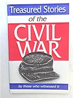 Treasured stories of the Civil War: By those who witnessed it B0006RLF9C Book Cover