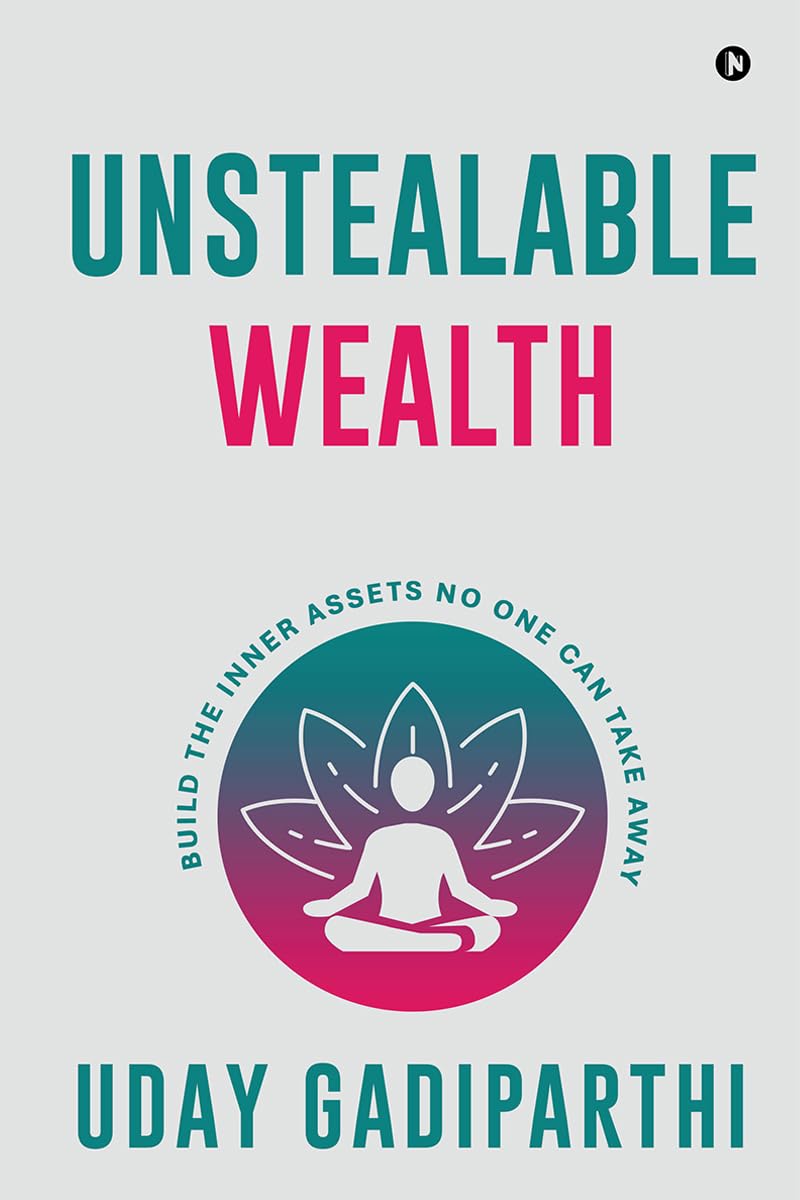 Unstealable Wealth: Build the Inner Assets No One Can Take Away