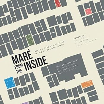 Paperback Maré from the Inside: Art, Culture and Politics in Rio de Janeiro, Brazil Book