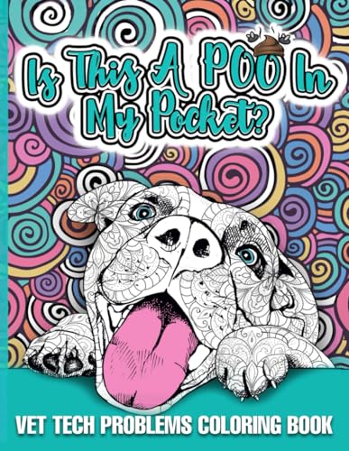 Vet Tech Problems Coloring Book: Is this a poo in my pocket - A Funny & Snarky Veterinary Technician Appreciation Gift Idea image 2