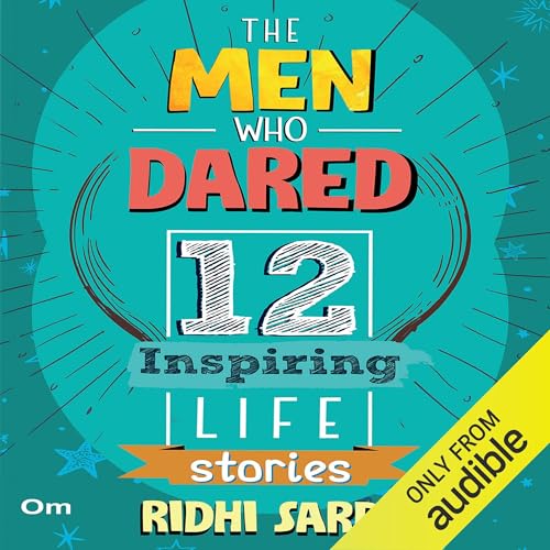 The Men Who Dared 12 Inspiring Life Stories cover art