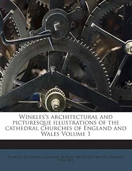 Paperback Winkles's Architectural and Picturesque Illustrations of the Cathedral Churches of England and Wales Volume 1 Book