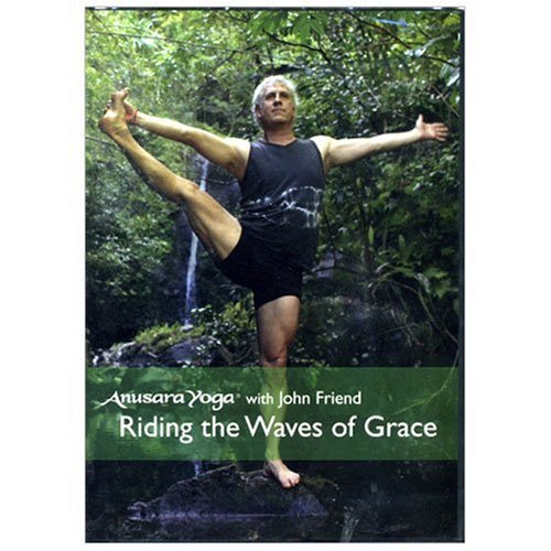 Anusara Yoga® with John Friend - Riding the Waves of Grace Anusara Yoga® with John Friend - Riding the Waves of Grace