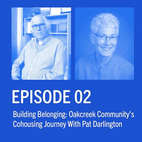 This is Cohousing | Ep 2 | Building Belonging with Pat Darlington