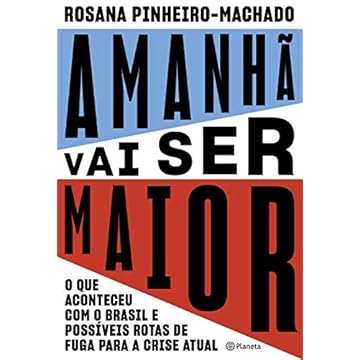 Capa do livro Amanhã vai ser maior: O que aconteceu com o Brasil e possíveis rotas de fuga para a crise atual