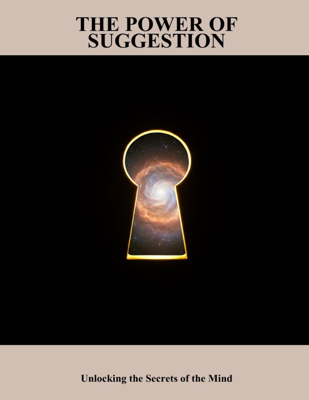 The Power Of Suggestion: Unlocking The Secrets Of The Mind