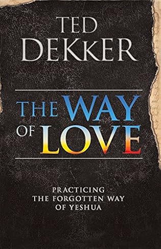 The Way Of Love By Ted Dekker