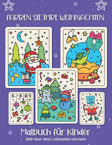 Färben Sie Ihr Weihnachten. Malbuch für Kinder: Weihnachtsgeschenk oder Geschenk für Kinder und Kleinkinder. Viel Spaß beim Ausmalen von Weihnachtsmann, Ornament, Schlitten, Sternen, Tieren.