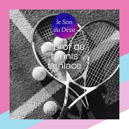 le prof de tennis t'enlace - sport et vacances érotiques
