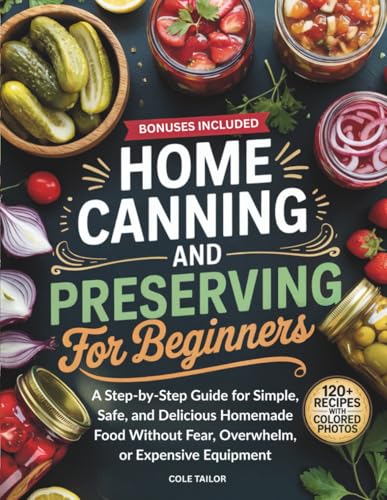 Home Canning and Preserving for Beginners: A Step-by-Step Guide for