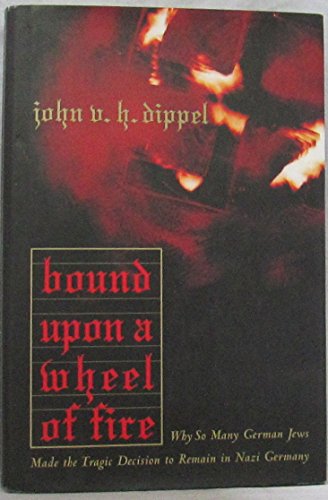 Bound Upon A Wheel Of Fire: Why So Many German