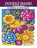 Doodle Smash Coloring Book Flowers in Contrast (Doodle Smash Coloring Books) B09YPDR98Z Book Cover