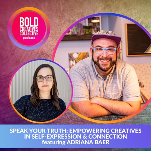Speak Your Truth: Empowering Creatives in Self-Expression & Connection featuring Adriana Baer