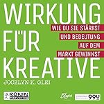 Wirkung für Kreative - Wie du sie stärkst und Bedeutung auf dem Markt gewinnst
