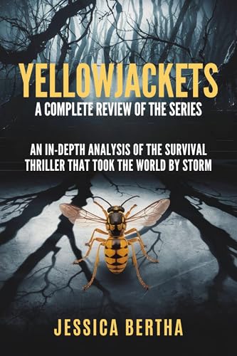 Yellowjackets: A Complete Review of the Series: An In-Depth Analysis of the Survival Thriller That Took the World by Storm (Unveil the Magic of Movies & Series With Jessica)