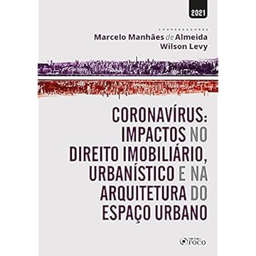 Capa do livro CORONAVÍRUS: IMPACTOS NO DIR. IMOBILIÁRIO, URBANÍSTICO E NA ARQUITETURA DO ESPAÇO URBANO-1ª ED-2021