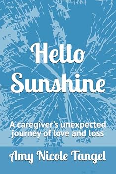 Hello Sunshine: A caregiver's unexpected journey of love and loss