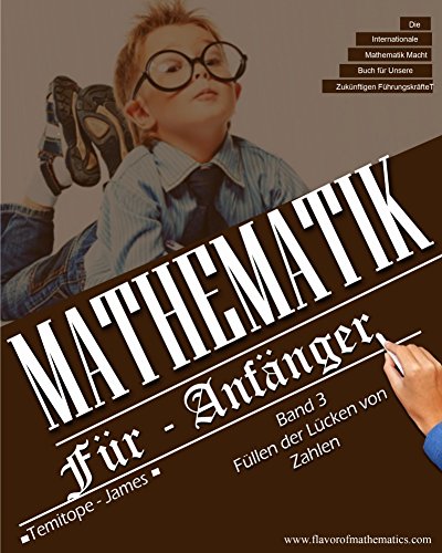 Fullen Sie die Lucken von Nummern (Band 3): Geschmack der Mathematik (Mathematik Fur Afänger)