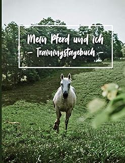 Mein Pferd und ich: - Trainingstagebuch -