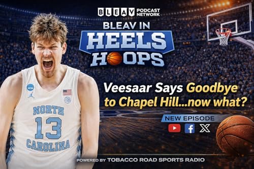 Veesaar Says GOODBYE to Chapel Hill...Now What? Bleav in Heels Hoops