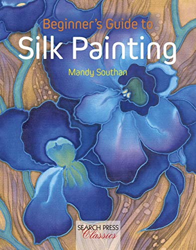 drawing silk - Beginner's Guide to Silk Painting (Search Press Classics)