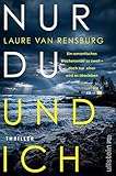 Nur du und ich: Thriller | Du freust dich auf ein romantisches Wochenende. Doch wirst du es überleben? - Laure van Rensburg Übersetzer: Marie Rahn 