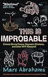 This Is Improbable: Cheese String Theory, Magnetic Chickens, and Other WTF Research