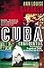 Cuba Confidential: The Extraordinary Tragedy of Cuba, Its Revolution and Its Exiles