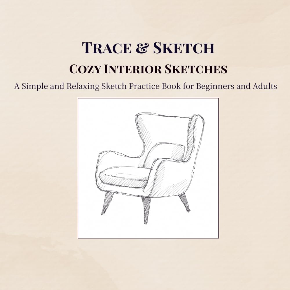 Trace & Sketch Cozy Interior Sketches: A Simple and Relaxing Sketch Practice Book for Beginners and Adults