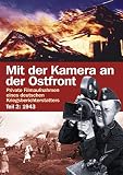 Mit der Kamera an der Ostfront Jahr 1943