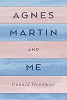 Agnes Martin and Me 0996784306 Book Cover