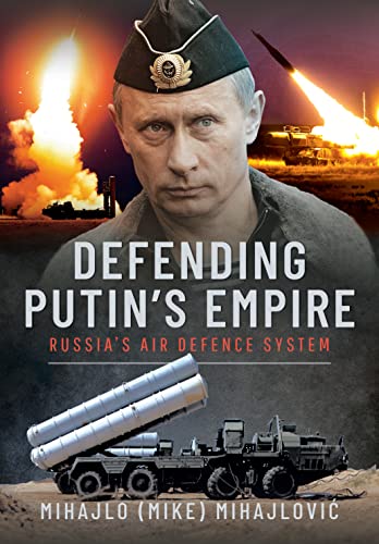 Defending Putin's Empire: Russia’s Air Defence System