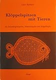  Klöppelspitzen mit Tieren: Mit Anwendungsbeispielen, Materialangaben und Klöppelbriefen