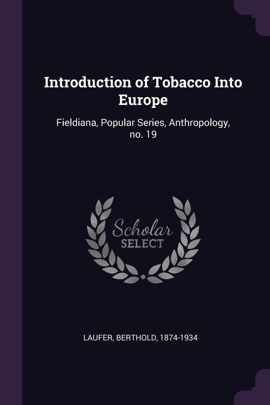 Introduction of Tobacco Into Europe: Fieldiana, Popular Series, Anthropology, no. 19