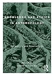 Knowledge and Ethics in Anthropology: Obligations and Requirements