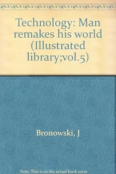Hardcover Technology: Man remakes his world (Illustrated library;vol.5) Book