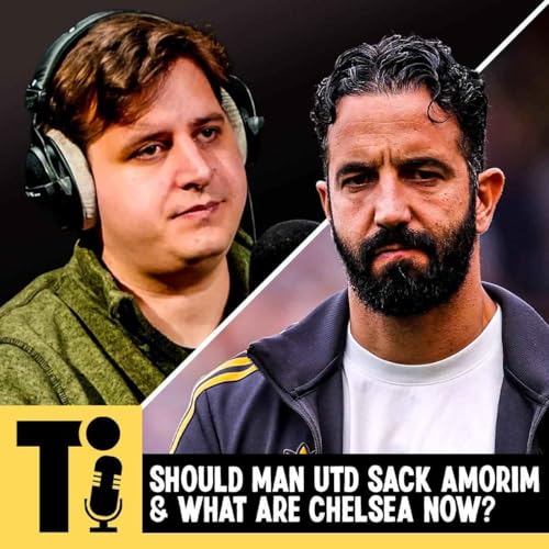 Should Man Utd sack Amorim & what are Chelsea now? Podcast Por arte de portada