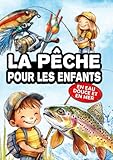  La pêche pour les enfants: le livre des jeunes pêcheurs, pour découvrir la pêche aux leurres, au coup, au posé, et à la mouche - En eau douce et en mer.