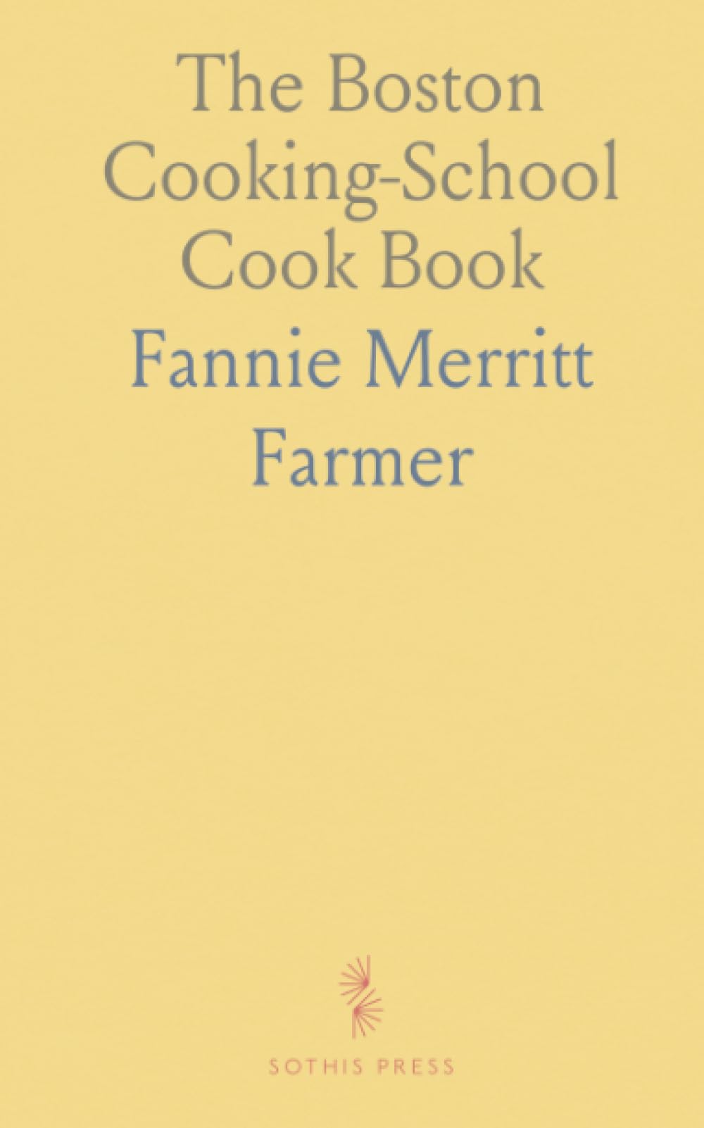 The Boston Cooking-School Cook Book