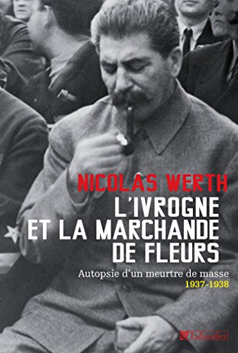 Ivrogne Et La Marchande De Fleurs Autopsie D Un Meurtre De Masse 1937 1938 Histoire Ebook Werth Nicolas Amazon Fr Ivrogne Et La Marchande De Fleurs Autopsie D Un Meurtre De Masse 1937 1938 Histoire Ebook Werth Nicolas Amazon Fr