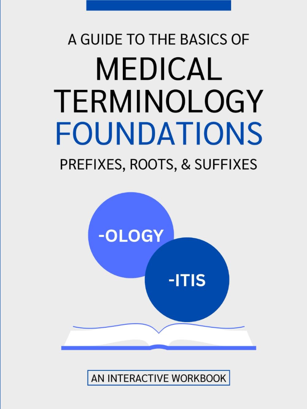 A Guide To The Basics of Medical Terminology Foundations-Prefixes, Roots, & Suffixes: An Interactive Workbook (Medical Terminology Guides (English & Spanish))