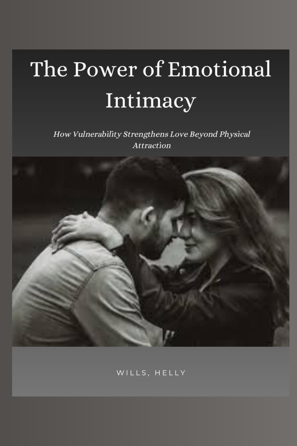 The Power of Emotional Intimacy: How Vulnerability Strengthens Love Beyond Physical Attraction