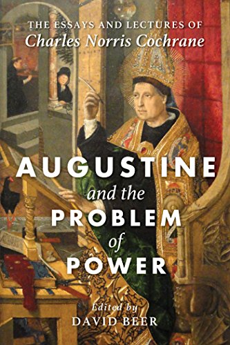 Augustine and the Problem of Power: The Essays and Lectures of Charles Norris Cochrane Augustine and the Problem of Power: The Essays and Lectures of Charles Norris Cochrane