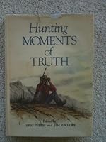 Hunting moments of truth, 0876911238 Book Cover