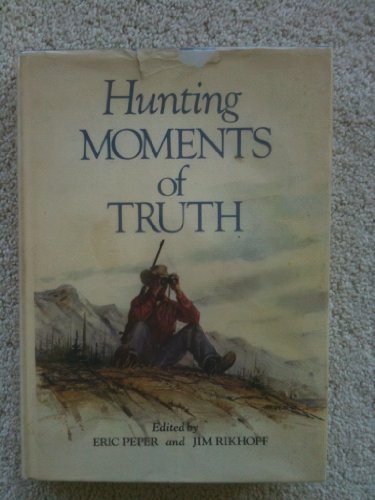Hunting moments of truth, 0876911173 Book Cover