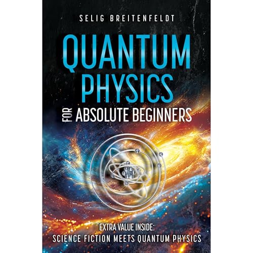 Quantum Physics for Absolute Beginners by Selig Breitenfeldt episode artwork