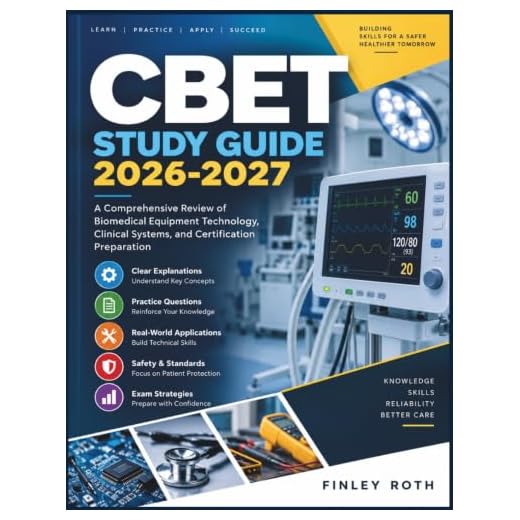 CBET STUDY GUIDE 2026-2027: A Comprehensive Review of Biomedical Equipment Technology, Clinical Systems, and Certification Preparation