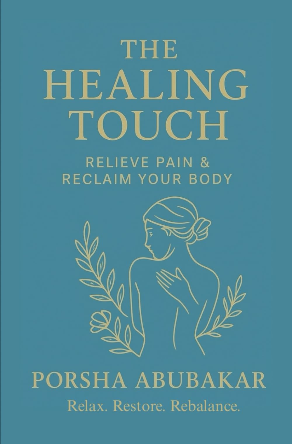 The Healing Touch: Relieve Pain & Reclaim Your Body