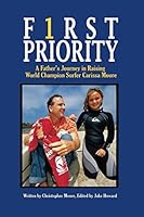 First Priority: A Father's Journey Raising World Champion Carissa Moore 1520782764 Book Cover