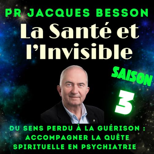 Du sens perdu &agrave; la gu&eacute;rison : accompagner la qu&ecirc;te spirituelle en psychiatrie avec le Pr Jacques Besson